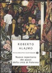 Nuovo repertorio dei pazzi della città di Palermo di Roberto Alajmo edito da Mondadori