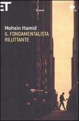Il fondamentalista riluttante di Mohsin Hamid edito da Einaudi