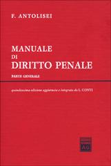 Manuale di diritto penale. Parte generale di Francesco Antolisei edito da Giuffrè