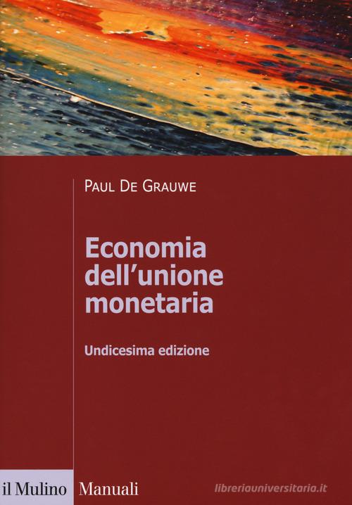 Economia dell'unione monetaria di Paul De Grauwe edito da Il Mulino