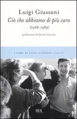 Ciò che abbiamo di più caro (1988-1989) di Luigi Giussani edito da Rizzoli
