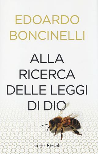Alla ricerca delle leggi di Dio di Edoardo Boncinelli edito da Rizzoli