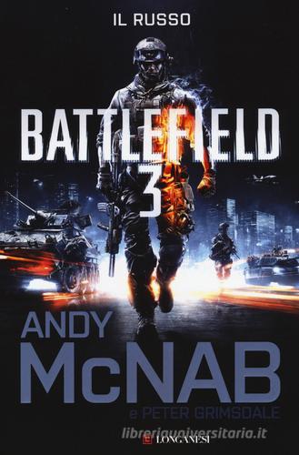 Battlefield 3. Il russo di Andy McNab, Peter Grimsdale edito da Longanesi