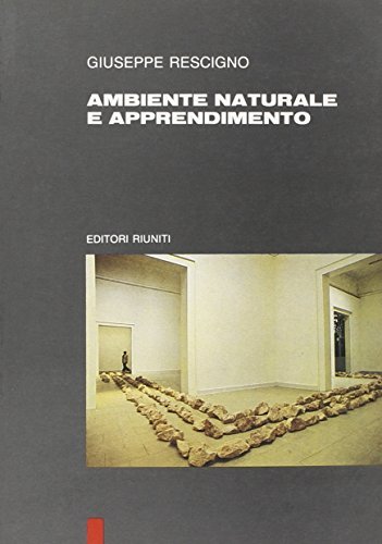 Ambiente naturale e apprendimento di Giuseppe Rescigno edito da Editori Riuniti
