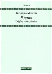 Il genio. Origine, storia, destino di Giampiero Moretti edito da Morcelliana