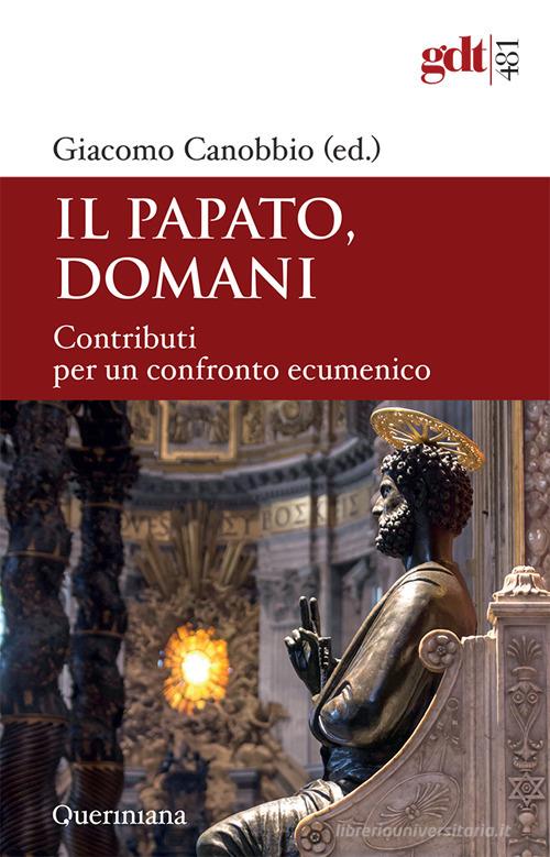 Il papato domani. Contributi per un confronto ecumenico edito da Queriniana