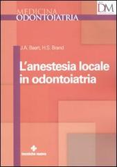 L' anestesia locale in odontoiatria di J. A. Baart, H. S. Brand edito da Tecniche Nuove