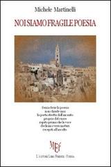 Noi siamo fragile poesia di Michele Martinelli edito da L'Autore Libri Firenze
