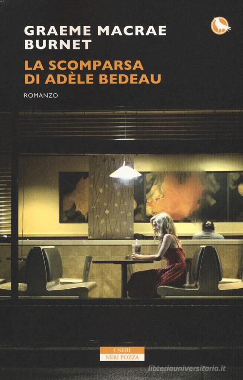 La scomparsa di Adele Bedeau di Graeme Macrae Burnet edito da Neri Pozza