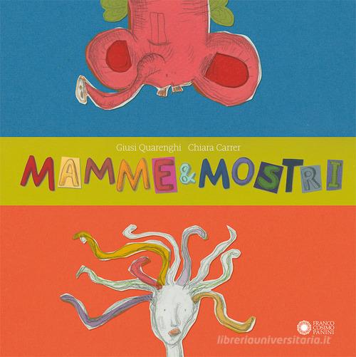 Mamme & mostri. Ediz. a colori di Giusi Quarenghi edito da Franco Cosimo Panini