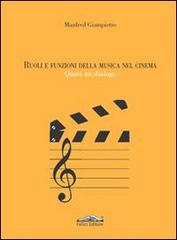 Ruoli e funzioni della musica nel cinema. Quasi un dialogo di Manfred Giampietro edito da Felici