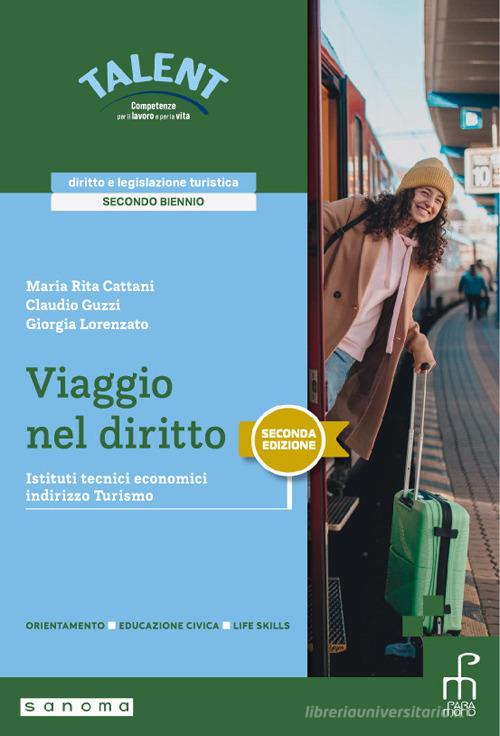 Viaggio nel diritto. Diritto e legislazione turistica. Per il secondo biennio degli Ist. tecnici e professionali. Con e-book. Con espansione online vol. 1 di Maria Rita Cattani, Claudio Guzzi, Giorgia Lorenzato edito da Paramond
