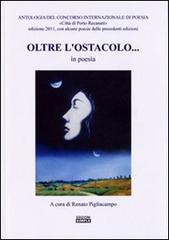 Oltre l'ostacolo... in poesia. Antologia del concorso internazionale di poesia «Città di Porto Recanati» 2011 edito da Simple