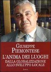 L' anima dei luoghi. Dalla globalizzazione allo sviluppo locale di Giuseppe Piemontese edito da BastogiLibri