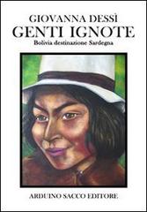 Genti ignote. Bolivia destinazione Sardegna di Giovanna Dessi edito da Sacco