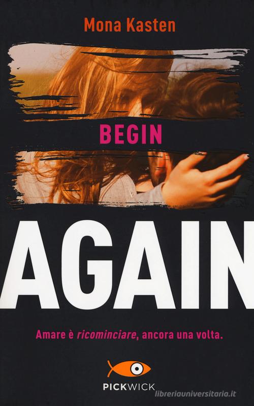 Begin again. Ediz. italiana vol.1 di Mona Kasten edito da Sperling & Kupfer