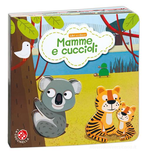 Mamme e cuccioli. Ediz. a colori di Nicole Colas des Francs edito da La Coccinella