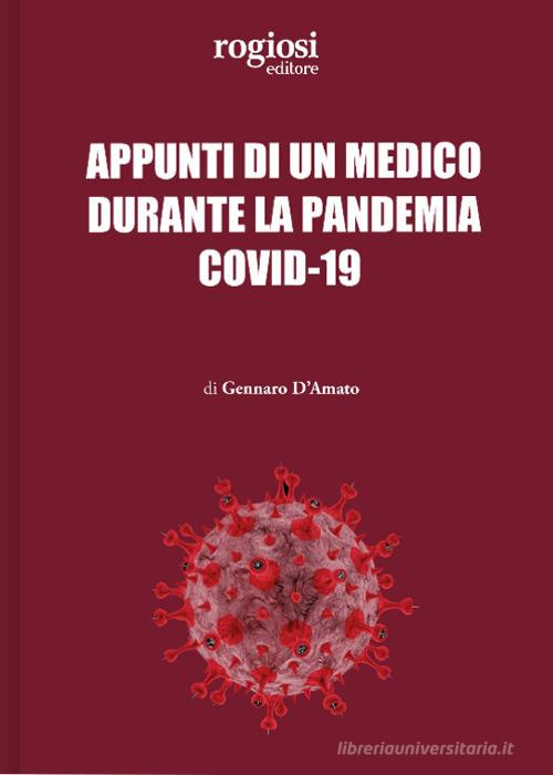 Appunti di un medico durante la pandemia Covid-19 di Gennaro D'Amato edito da Rogiosi