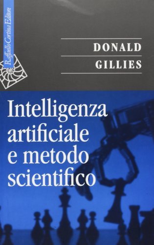 Intelligenza artificiale e metodo scientifico di Donald Gillies edito da Raffaello Cortina Editore