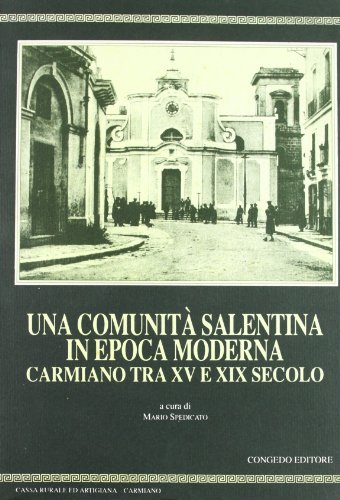 Una comunità salentina in epoca moderna. Carmiano tra XV e XIX secolo edito da Congedo