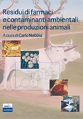 Residui di farmaci e contaminanti ambientali nelle produzioni animali di Carlo Nebbia edito da Edises