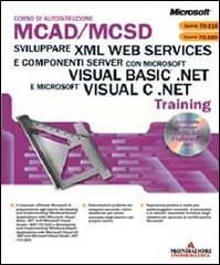 Sviluppare XML Web Service e componenti. Server con Visual Basic.NET e C#.NET. Con CD-ROM edito da Mondadori Informatica
