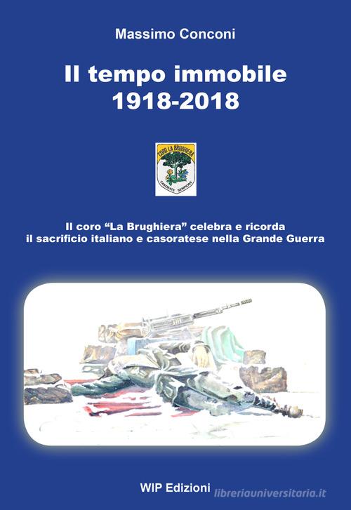 Il tempo immobile 1918-2018 di Massimo Conconi edito da Wip Edizioni