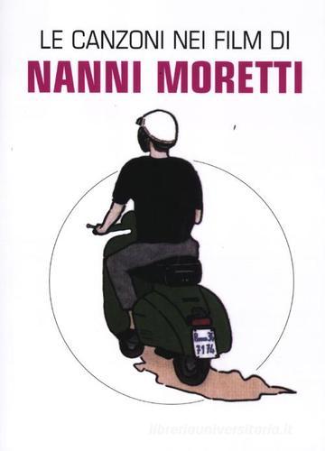 Le canzoni nei film di Nanni Moretti di Claudio Chianura edito da Auditorium