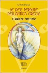 Le dee perdute dell'antica Grecia di Charlene Spretnak edito da Venexia