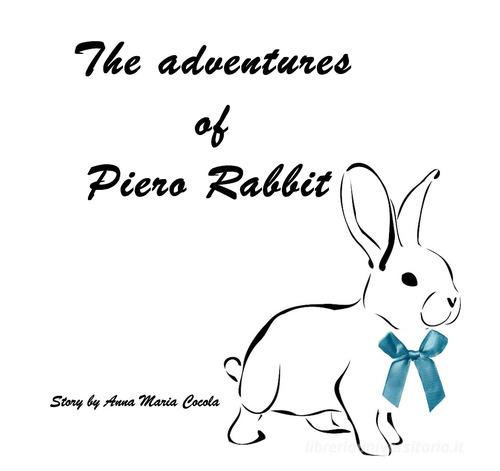 The adventures of Piero Rabbit di Anna Maria Cocola edito da Conpier Editore
