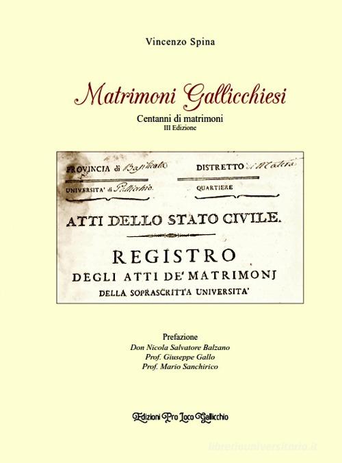 Matrimoni gallicchiesi. Cent'anni di matrimoni di Vincenzo Spina edito da Edizioni Pro Loco Gallicchio