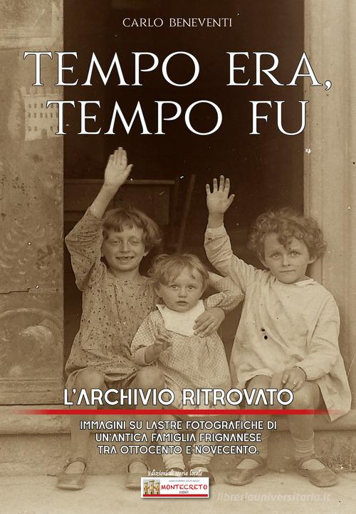 Tempo era tempo fu. L archivio ritrovato con Spedizione Gratuita