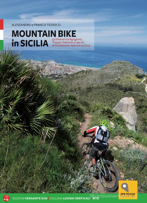 Mountain bike in Sicilia. 69 itinerari nella Sicilia occidentale. Ediz. italiana e tedesca di Alessandro Tedesco, Franco Tedesco edito da Versante Sud