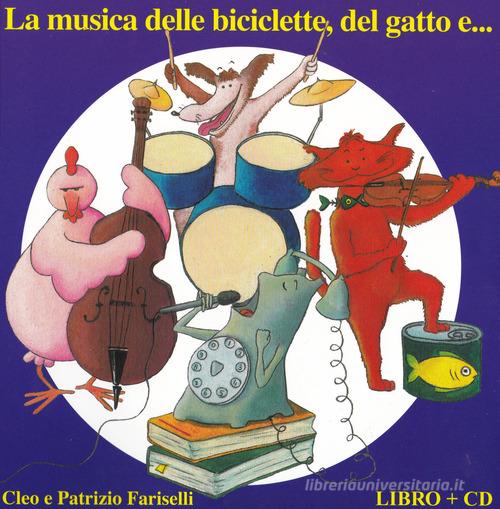 La musica delle biciclette, del gatto e... Ediz. a colori. Con CD-Audio di Patrizio Fariselli, Cleo Fariselli edito da All Around
