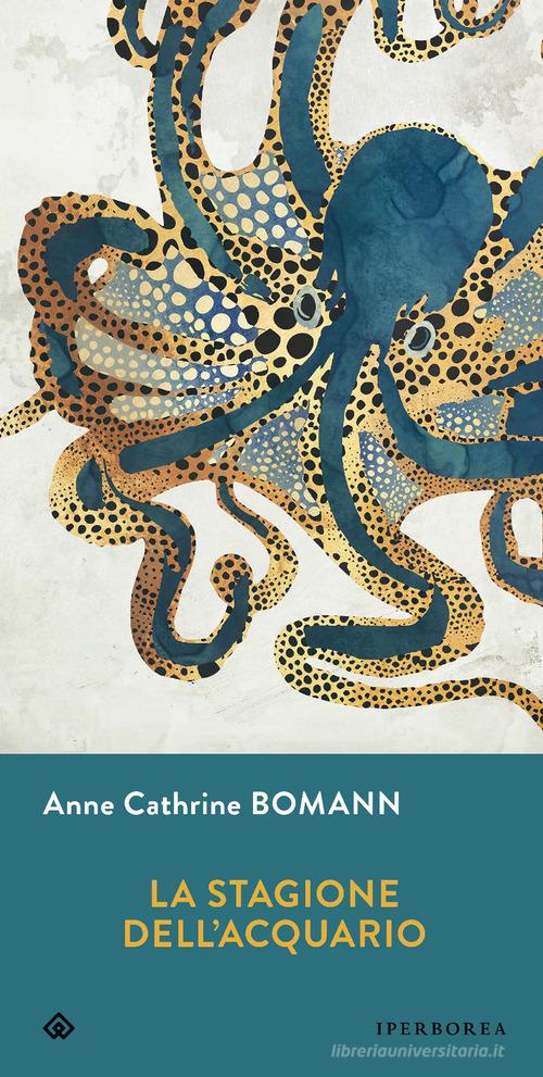 Libro La stagione dell'acquario di Anne Cathrine Bomann Gli Iperborei di Iperborea