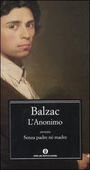 L' Anonimo, ovvero Senza padre né madre di Honoré de Balzac edito da Mondadori