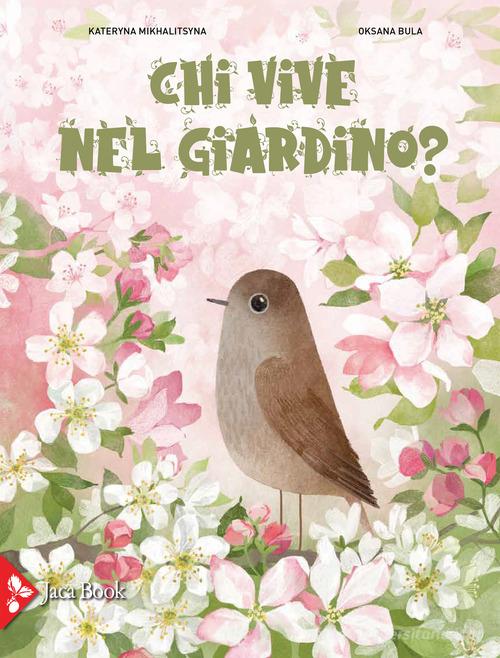 Chi vive nel giardino? Ediz. a colori di Kateryna Mikhalitsyna edito da Jaca Book