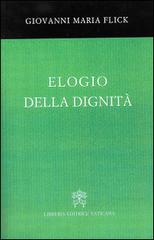Elogio della dignità di Giovanni Maria Flick edito da Libreria Editrice Vaticana