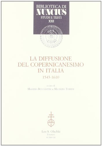 La diffusione del copernicanesimo in Italia (1543-1610) edito da Olschki