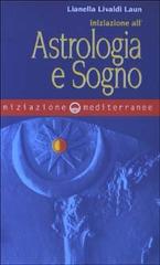 Iniziazione all'astrologia e sogno di Lianella Livaldi Laun edito da Edizioni Mediterranee