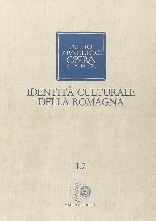 Opera omnia vol.1.2 di Aldo Spallicci edito da Maggioli Editore