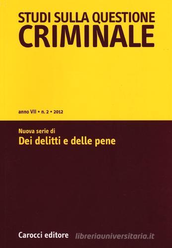 Studi sulla questione criminale (2012) vol.2 edito da Carocci