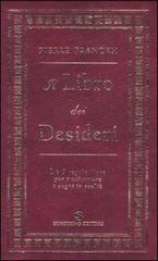 Il libro dei desideri. Le 7 regole d'oro per trasformare i sogni in realtà di Pierre Franckh edito da Sonzogno