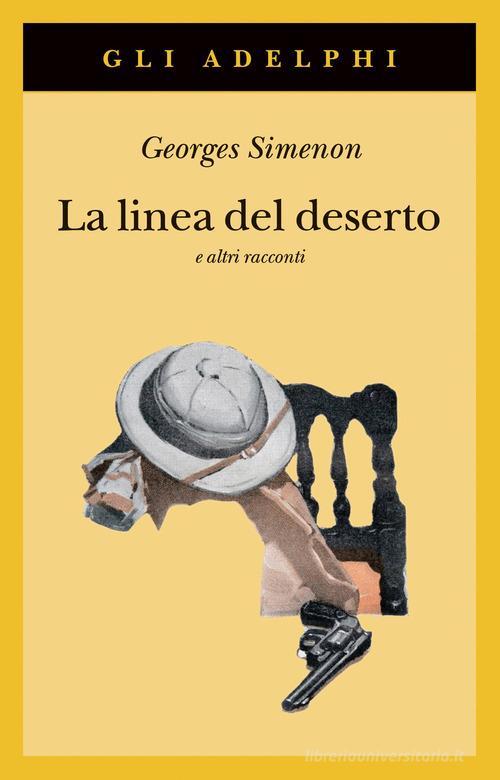 La linea del deserto e altri racconti di Georges Simenon edito da Adelphi