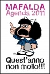 Quest'anno non mollo!!! Mafalda. Agenda 2011 di Quino edito da Magazzini Salani
