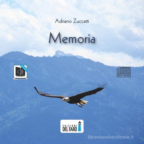 Memoria. Audiolibro. CD Audio formato MP3 di Adriano Zuccatti edito da Edizioni del Faro