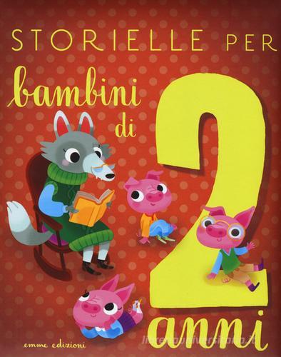 Storielle per bambini di 2 anni di Isabella Paglia edito da Emme Edizioni