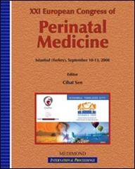 Twenty-first European Congress of perinatal medicine (Istanbul, 10-13 September 2008) edito da Medimond