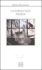 La stracciata pazzia di Stefano Bernazzani edito da Mobydick (Faenza)
