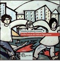 Sulle tracce di Felice Pignataro. Con DVD di Francesco Di Martino edito da Marotta e Cafiero